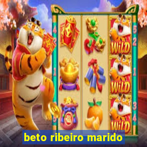 beto ribeiro marido